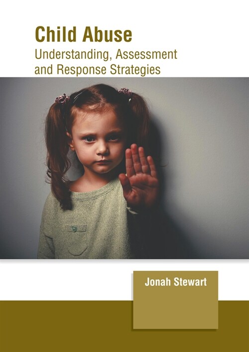 Child Abuse: Understanding, Assessment and Response Strategies (Hardcover)