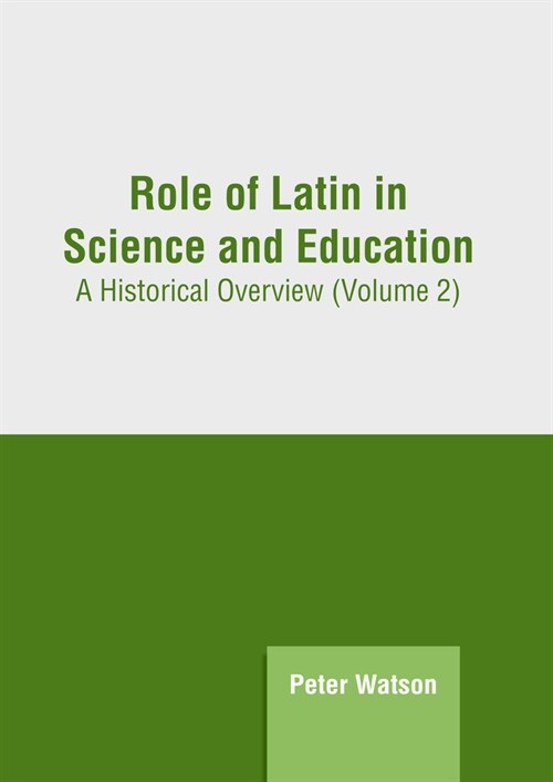 Role of Latin in Science and Education: A Historical Overview (Volume 2) (Hardcover)