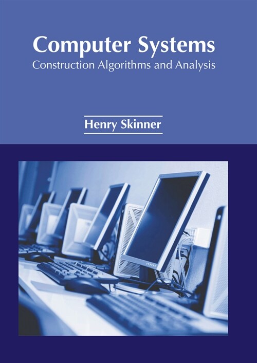 Computer Systems: Construction Algorithms and Analysis (Hardcover)