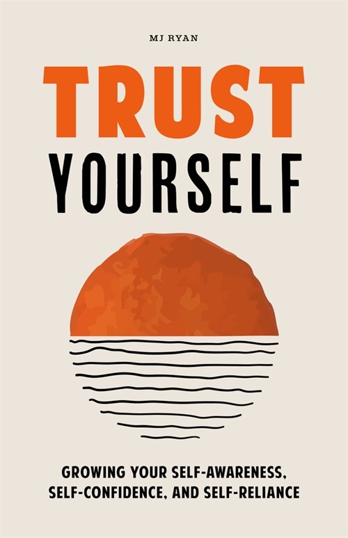 Trust Yourself: Growing Your Self-Awareness, Self-Confidence, and Self-Reliance (Inner Wisdom, Confidence Book for Women) (Paperback)