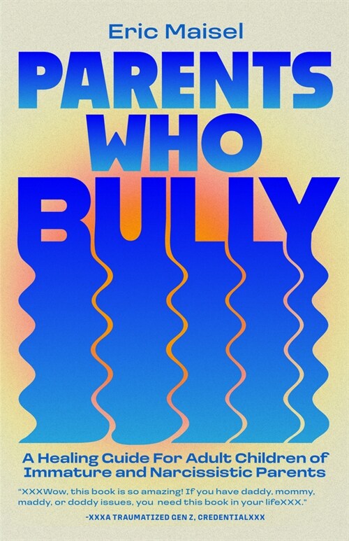 Parents Who Bully: A Healing Guide for Adult Children of Immature, Narcissistic and Authoritarian Parents (Paperback)