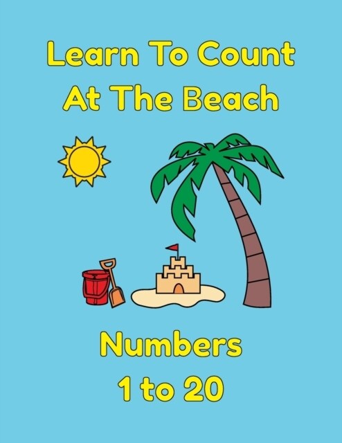 Learn To Count At The Beach Numbers 1 to 20: A Coloring Book For Kids (Paperback)