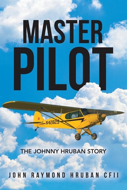 Master Pilot: The Johnny Hruban Story (Paperback)