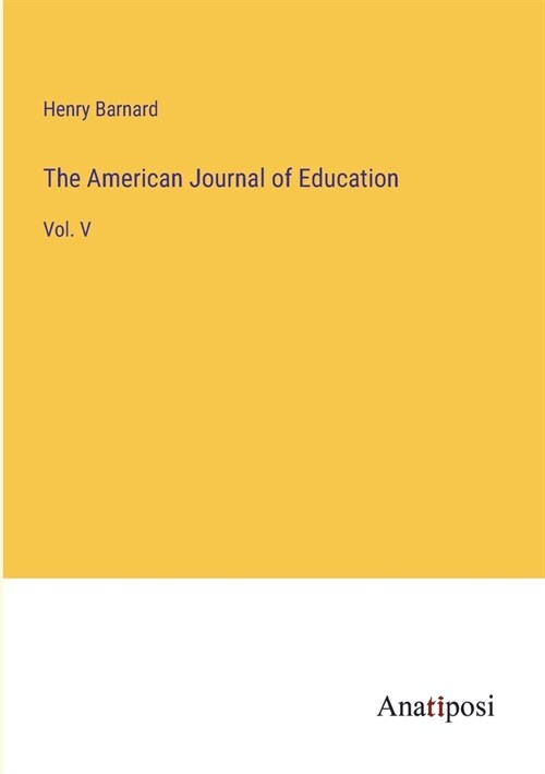 The American Journal of Education: Vol. V (Paperback)