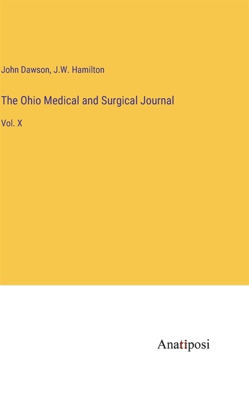 The Ohio Medical and Surgical Journal: Vol. X (Hardcover)