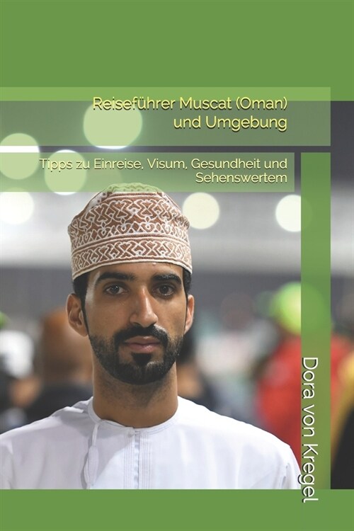 Reisef?rer Muscat (Oman) und Umgebung: Tipps zu Einreise, Visum, Gesundheit und Sehenswertem (Paperback)