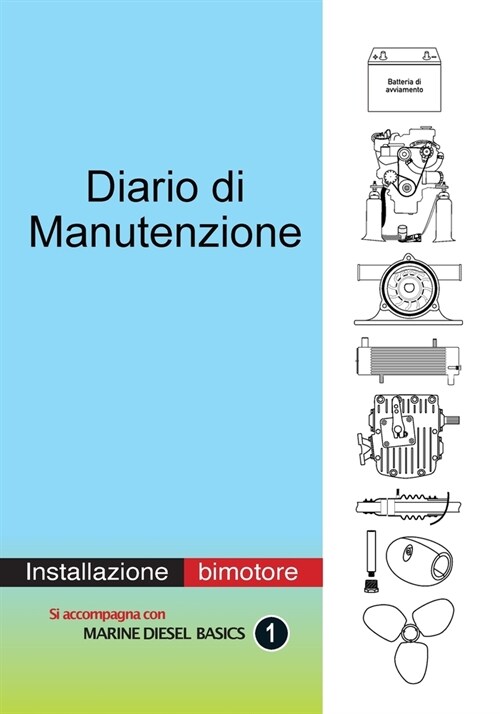 Diario di Manutenzione - installazione di motori diesel bimotore: Diario di bordo a valore aggiunto per il diporto (Paperback)