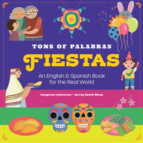 Tons of Palabras: Fiestas: An English & Spanish Book for the Real World (Board Books)