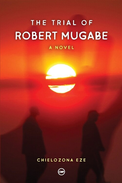 The Trial of Robert Mugabe (Paperback)