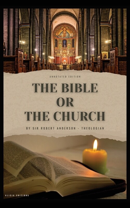 The Bible or the Church: Annotated Edition (Hardcover)