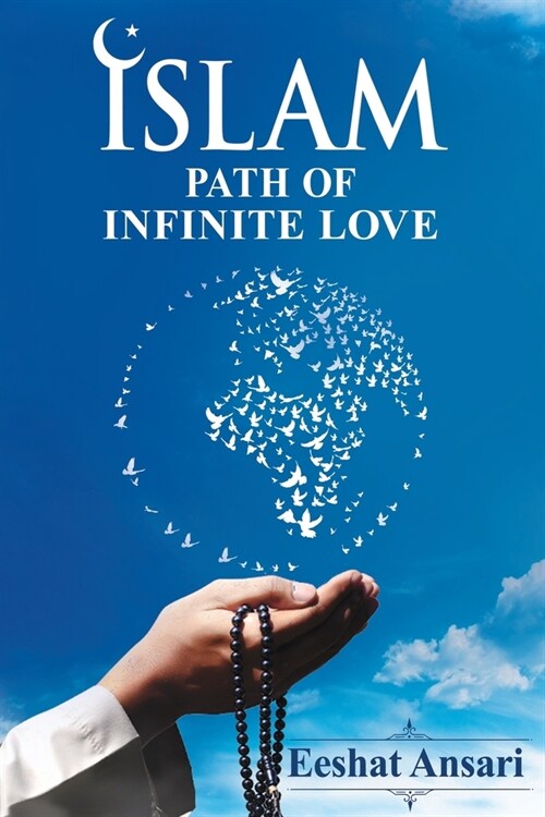 Islam: Path of Infinite Love (Paperback)