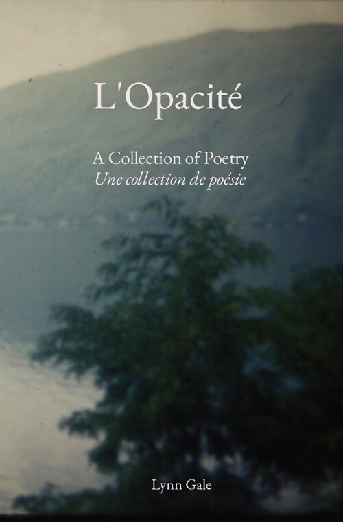 LOpacit? A Collection of Poetry Une collection de po?ie (Paperback)