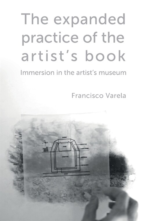 The expanded practice of the artists book: Immersion in the artists museum (Paperback)