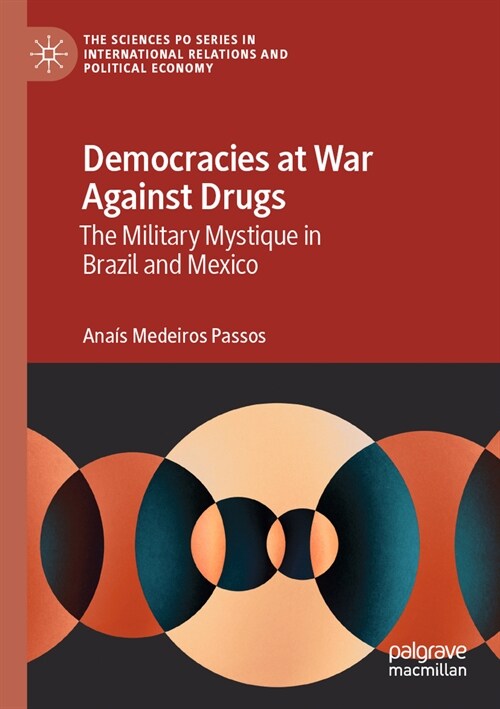 Democracies at War Against Drugs: The Military Mystique in Brazil and Mexico (Paperback, 2022)