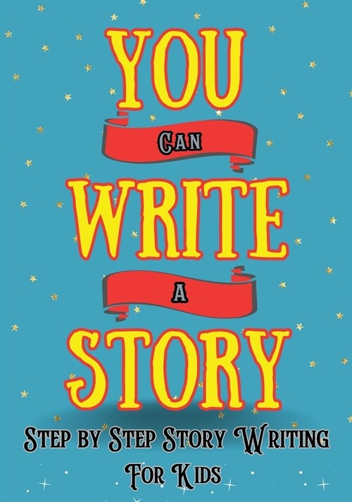 You Can Write A Story: Writing Activity Book Writing Workbook (Paperback)