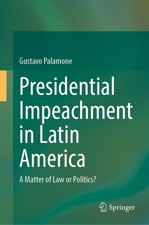 Presidential Impeachment in Latin America: A Matter of Law or Politics? (Hardcover, 2024)