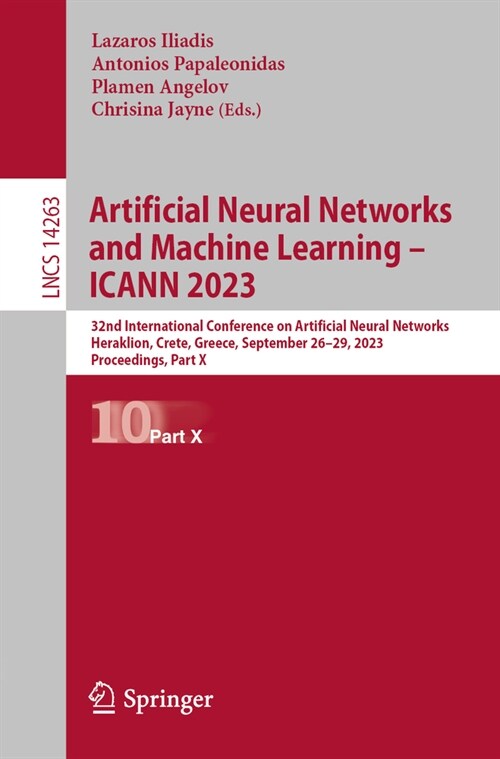 Artificial Neural Networks and Machine Learning - Icann 2023: 32nd International Conference on Artificial Neural Networks, Heraklion, Crete, Greece, S (Paperback, 2023)