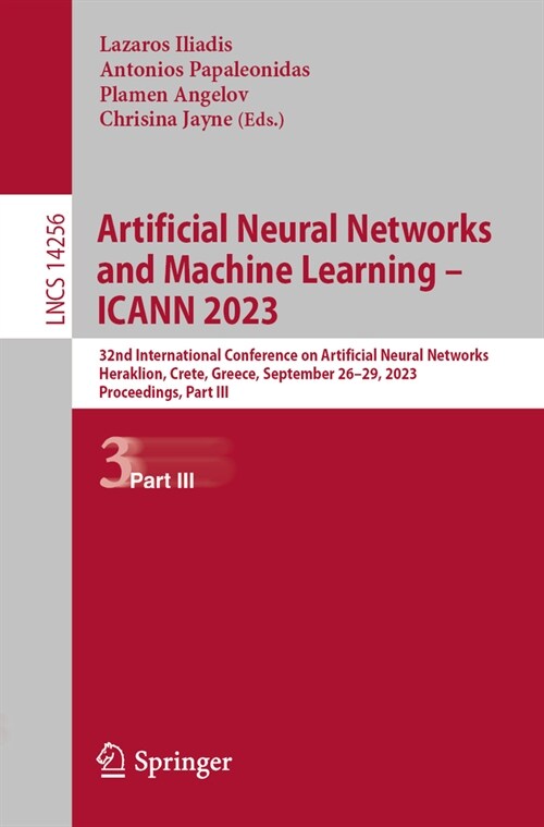 Artificial Neural Networks and Machine Learning - Icann 2023: 32nd International Conference on Artificial Neural Networks, Heraklion, Crete, Greece, S (Paperback, 2023)