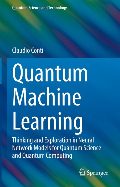 Quantum Machine Learning: Thinking and Exploration in Neural Network Models for Quantum Science and Quantum Computing (Hardcover, 2024)