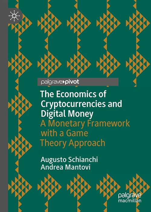 The Economics of Cryptocurrencies and Digital Money: A Monetary Framework with a Game Theory Approach (Hardcover, 2023)