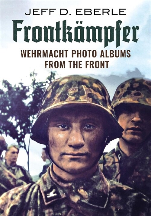 Frontkampfer : Wehrmacht Photo Albums from the Front (Hardcover)