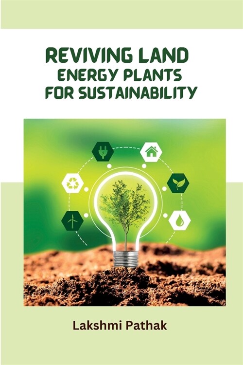 Reviving Land Energy Plants for Sustainability (Paperback)