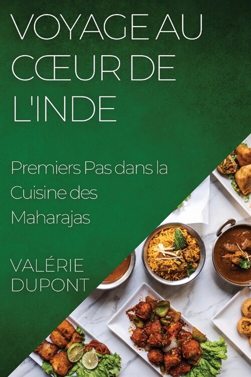 Voyage au Coeur de lInde: Premiers Pas dans la Cuisine des Maharajas (Paperback)