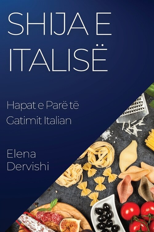 Shija e Italis? Hapat e Par?t?Gatimit Italian (Paperback)