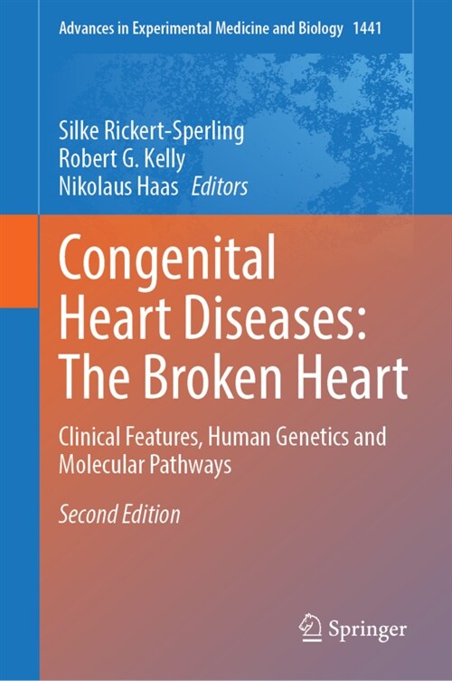 Congenital Heart Diseases: The Broken Heart: Clinical Features, Human Genetics and Molecular Pathways (Hardcover, 2, 2024)