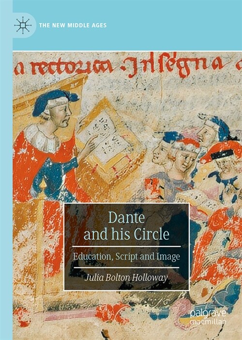 Dante and His Circle: Education, Script and Image (Hardcover, 2024)