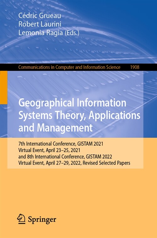 Geographical Information Systems Theory, Applications and Management: 7th International Conference, Gistam 2021, Virtual Event, April 23-25, 2021, and (Paperback, 2023)