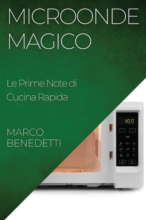 Microonde Magico: Le Prime Note di Cucina Rapida (Paperback)