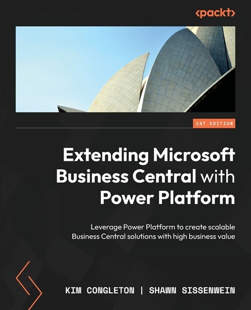Extending Microsoft Business Central with Power Platform: Leverage Power Platform to create scalable Business Central solutions with high business val (Paperback)