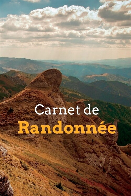 Le Carnet de Randonn?: Enregistrez toutes vos randonn?s - Cadeaux pour les randonneurs et les amateurs de sports de plein air (Paperback)