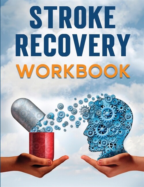 Stroke Recovery Workbook: A Collection of Therapeutic Activities for Stroke Survivors, Including Memory Games, Speech Exercises, and Motor Skill (Paperback)