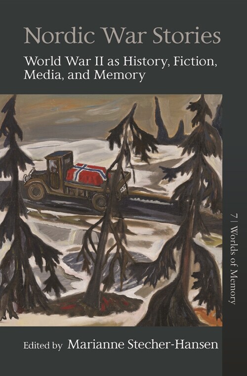 Nordic War Stories : World War II as History, Fiction, Media, and Memory (Paperback)