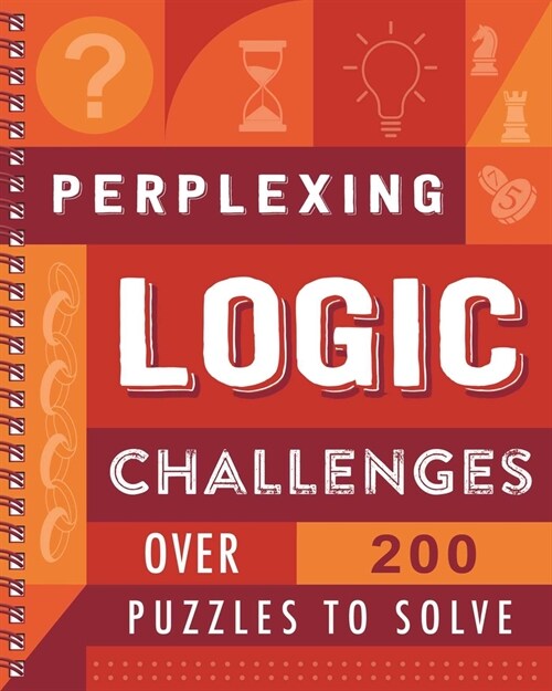 Perplexing Logic Challenges: Over 200 Puzzles to Solve (Spiral)