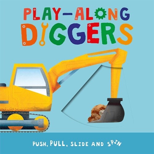Play-Along Diggers: Push, Pull, Slide, and Spin the Pages (Board Books)