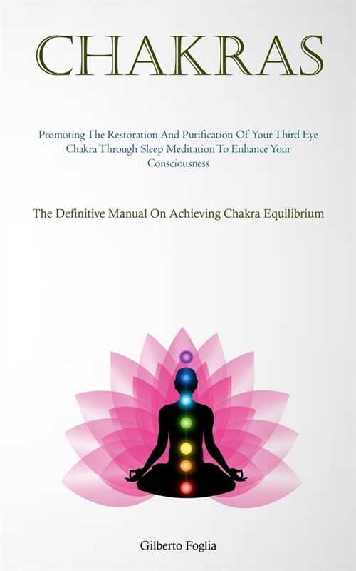 Chakras: Promoting The Restoration And Purification Of Your Third Eye Chakra Through Sleep Meditation To Enhance Your Conscious (Paperback)