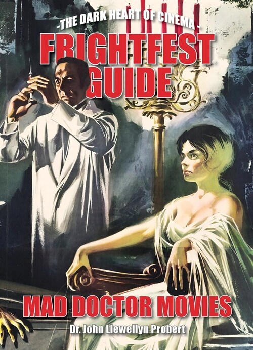 Frightfest Guide To Mad Doctor Movies : The Dark Heart of Cinema (Paperback)