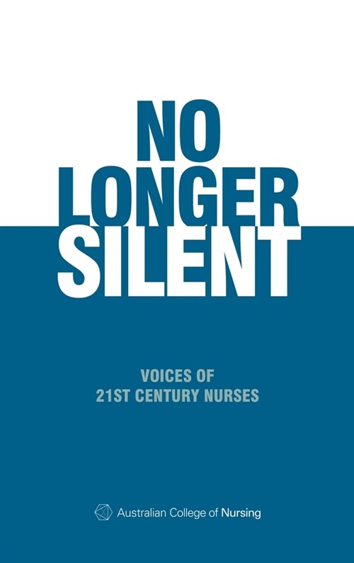 No Longer Silent: Voices of 21st Century Nurses (Hardcover)