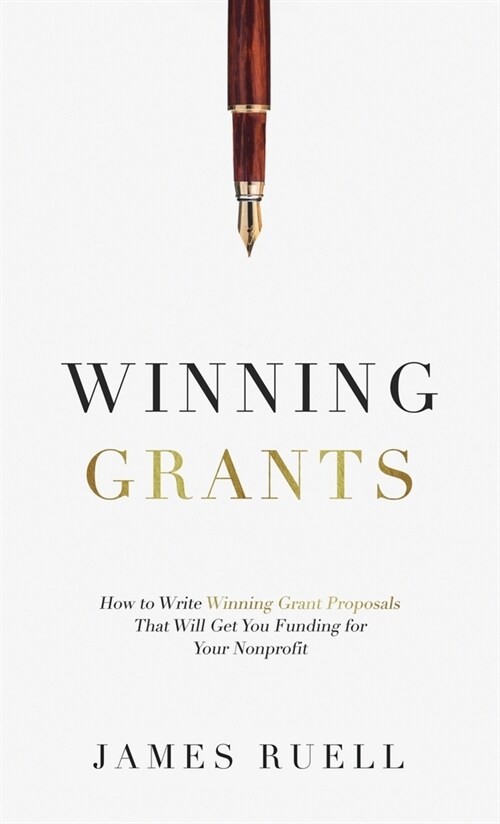 Winning Grants: How to Write Winning Grant Proposals That Will Get You Funding for Your Nonprofit (Hardcover)