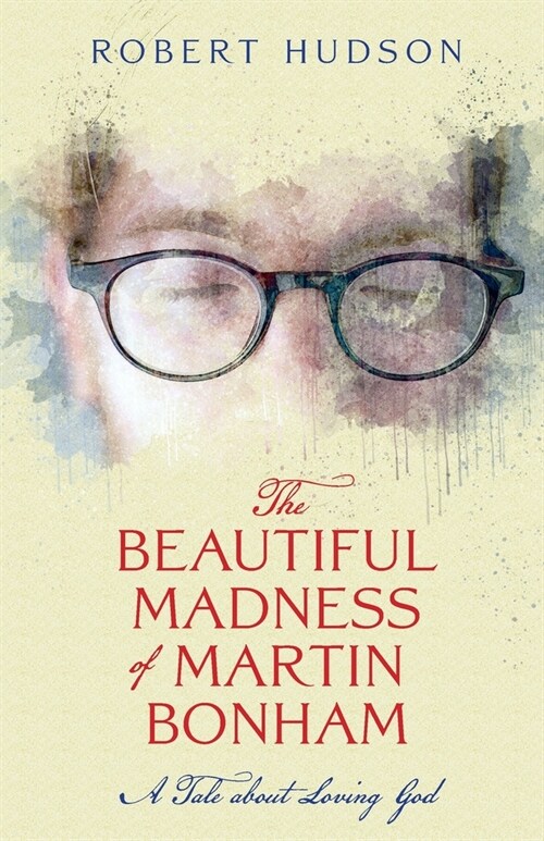 The Beautiful Madness of Martin Bonham (Paperback)