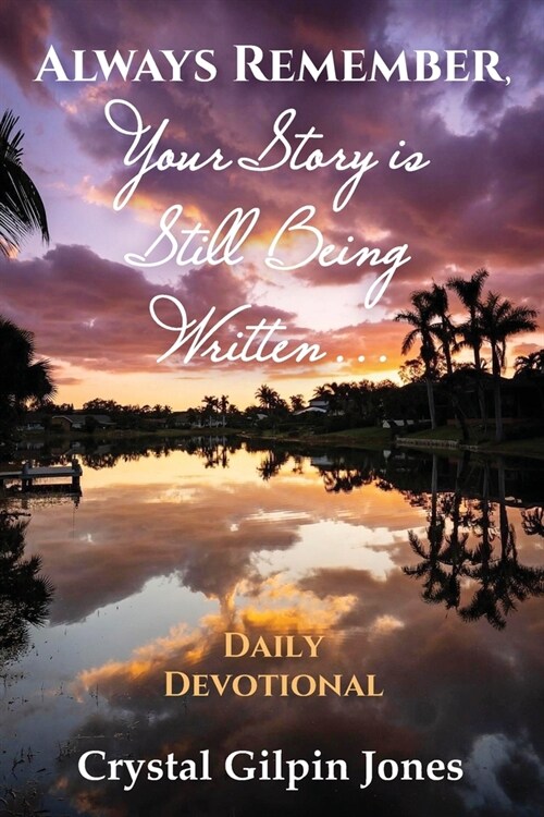 Always Remember, Your Story is Still Being Written... Daily Devotional (Paperback)