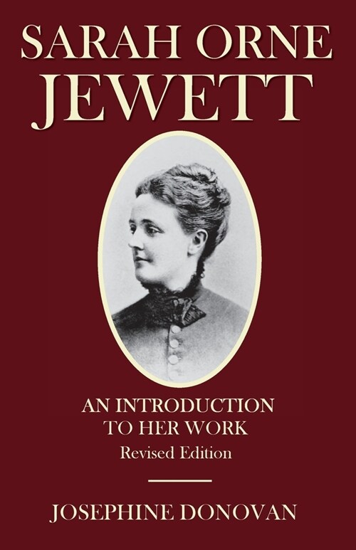 Sarah Orne Jewett: An Introduction to Her Work (Paperback, Revised)