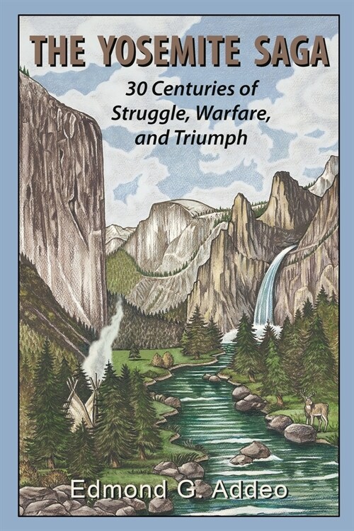 The Yosemite Saga: Thirty Centuries of Struggle, Warfare and Triumph (Paperback)