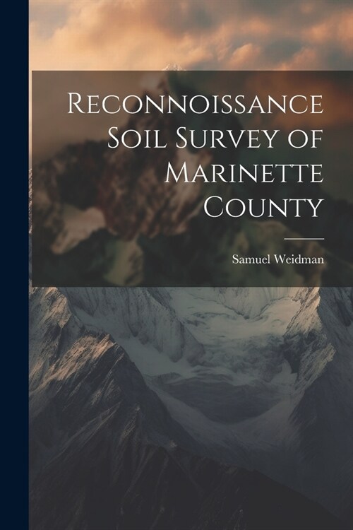 Reconnoissance Soil Survey of Marinette County (Paperback)