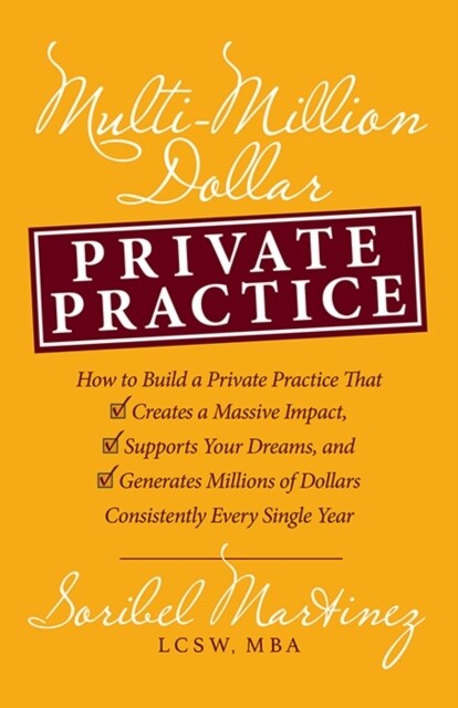 Multi-Million Dollar Private Practice: How to Build a Private Practice That Creates a Massive Impact, Supports Your Dreams, and Generates Millions of (Paperback)