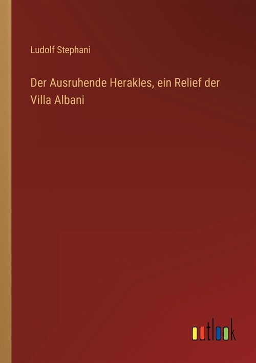 Der Ausruhende Herakles, ein Relief der Villa Albani (Paperback)