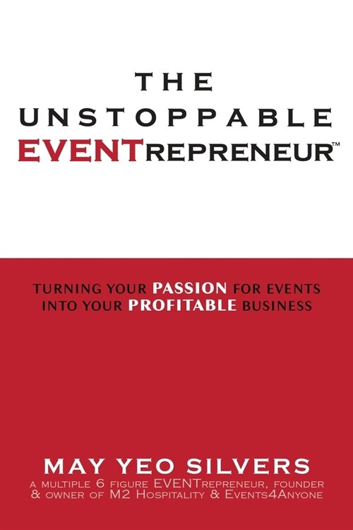 The Unstoppable EVENTrepreneur(TM): Turning Your Passion for Events into Your Profitable Business (Paperback)